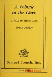 Cover of: A whistle in the dark: a play in three acts.