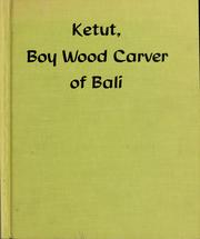 Cover of: Ketut, boy wood carver of Bali