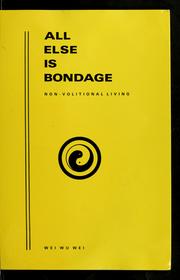Cover of: All else is bondage: non-volitional living