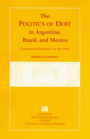 Cover of: The politics of debt in Argentina, Brazil, and Mexico: economic stabilization in the 1980s