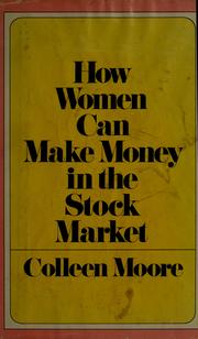 Cover of: How women can make money in the stock market. by Colleen Moore