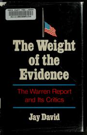 Cover of: The weight of the evidence: the Warren report and its critics