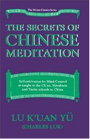 Cover of: The Secrets of Chinese Meditation: Self-Cultivation by Mind Control As Taught in the Ch'An, Mahayana and Taoist Schools in China