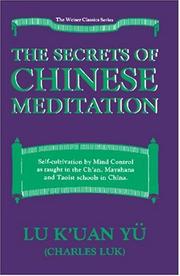 Cover of: The Secrets of Chinese Meditation by Lu, Kʻuan Yü, K'Uan Lu Yu, Lu K'uan Yü, K'Uan Lu Yu, Lu K'uan Yü