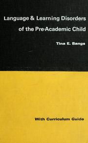 Cover of: Language and learning disorders of the pre-academic child by Tina E. Bangs