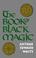 Cover of: The Book of Black Magic