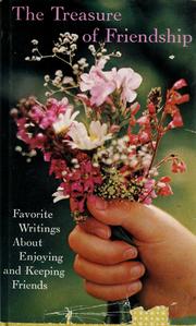 Cover of: The treasure of friendship: favorite writings about enjoying and keeping friends