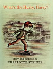 Cover of: What's the hurry, Harry? by Charlotte Steiner