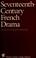 Cover of: Seventeenth century French drama.