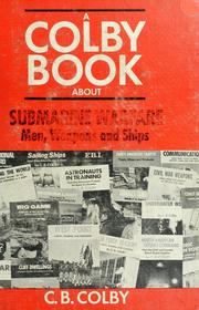 Cover of: Submarine warfare; men, weapons, and ships by C. B. Colby