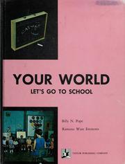 Cover of: Your world; let's go to school by Billy N. Pope