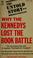 Cover of: The untold story: why the Kennedys lost the book battle.