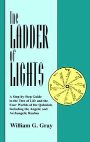 Cover of: The ladder of lights: a step-by-step guide to the tree of life and the four worlds of the qabalists including the angelic and archangelic realms