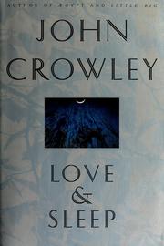 Cover of: Love & sleep by John Crowley