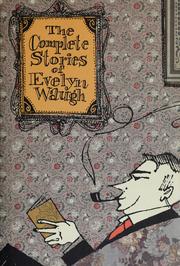 Cover of: The complete stories of Evelyn Waugh.