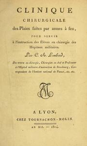 Cover of: Clinique chirurgicale des plaies faites par armes à feu: pour servir à l'instruction des élèves en chirurgie des hôpitaux militaires