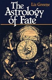 Cover of: The astrology of fate by Liz Greene