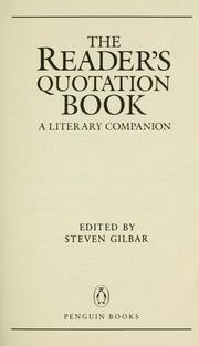 Cover of: The Reader's quotation book by edited by Steven Gilbar ; [introduction by Doris Grumbach].