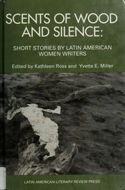 Cover of: Scents of wood and silence by edited by Kathleen Ross and Yvette E. Miller ; introduction by Kathleen Ross.