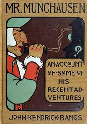 Cover of: Mr. Munchausen: being a true account of some of the recent adventures beyond the Styx of the late Hieronymus Carl Friedrich, sometime Baron Munchausen of Bodenwerder, as originally reported for the Sunday edition of the Gehenna Gazette by its special interviewer the late Mr. Ananias formerly of Jerusalem and now first transcribed from the columns of that journal