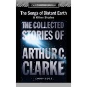 Cover of: The Songs of Distant Earth and Other Stories: The Collected Stories of Arthur C. Clarke, 1956-1961 by 