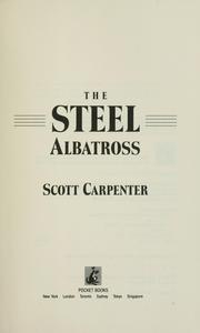 Cover of: The steel albatross by M. Scott Carpenter