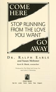 Cover of: Come here, go away: stop running from the love you want