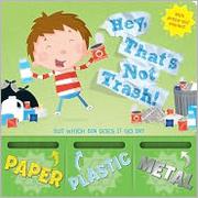 Cover of: Hey, That's Not Trash!