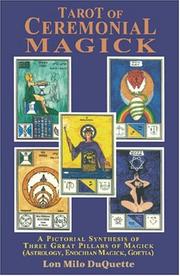 Cover of: Tarot of ceremonial magick: a pictorial synthesis of three great pillars of magick : enochian, Goetia, astrology