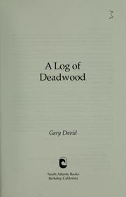 Cover of: A log of deadwood by Gary David
