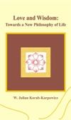 Cover of: Love and Wisdom: Towards a New Philosophy of Life