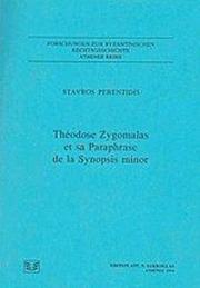 Théodose Zygomalas et sa paraphrase de la Synopsis minor by Theodosios Zygomalas, Stavros Perentidis 
