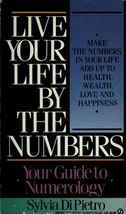Cover of: Live your life by the numbers by Sylvia E. Di Pietro