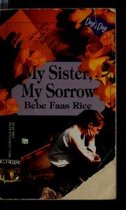 Cover of: My Sister, My Sorrow by Bebe F. Rice, Bebe F. Rice