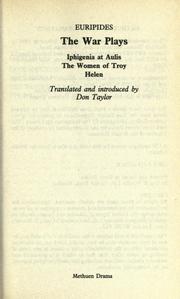 Cover of: The  war plays: Iphigenia at Aulis, The women of Troy, Helen