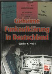 Geheime Funkaufklärung in Deutschland 1945-1989 by Günther K. Weisse