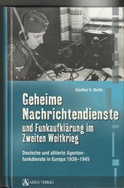Geheime Nachrichtendienste und Funkaufklärung im Zweiten Weltkrieg by Günther K. Weisse