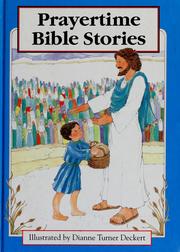 Cover of: Prayertime Bible stories by illustrated by Dianne Turner Deckert ; [edited by Jeannie Harmon].