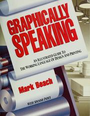 Cover of: Graphically speaking: an illustrated guide to the working language of design and printing