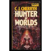Cover of: Hunter of worlds by C. J. Cherryh