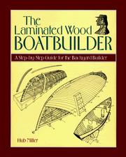 Cover of: The laminated wood boatbuilder: a step-by-step guide for the backyard builder