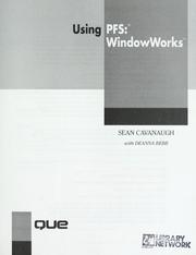 Cover of: Using PFS WindowWorks by Sean Cavanaugh