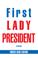 Cover of: First Lady President