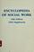 Cover of: Encyclopedia of social work