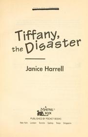 Cover of: Tiffany, the disaster | Janice Harrell