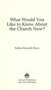 Cover of: What would you like to know about the church now? by Ryan, Kenneth Father