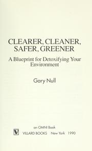 Cover of: Clearer, cleaner, safer, greener by Gary Null