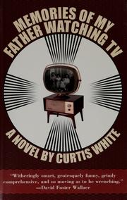 Cover of: Memories of my father watching TV by Curtis White