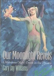 Cover of: Our moonlight revels: A midsummer night's dream in the theatre