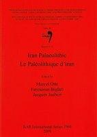 Iran Palaeolithic / Le Paléolithique d’Iran by Marcel Otte, Fereidoun Biglari and Jacques Jaubert